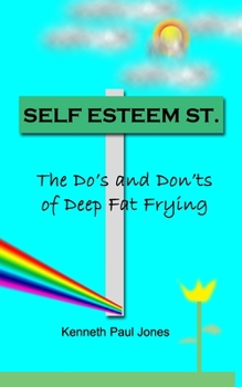 Self Esteem Street: The Do's and Don'ts of Deep Fat Frying