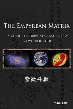 Paperback The Empyrean Matrix: A Guide to Purple Star Astrology (Zi Wei Dou Shu) Book