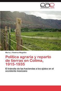 Paperback Politica Agraria y Reparto de Tierras En Colima, 1915-1935 [Spanish] Book