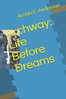 Paperback Archway: Life Before Dreams Book