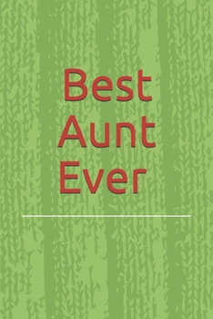 Best Aunt Ever - Notebook A Beautiful Notebook Gift For Aunt , Journal, To Do, Planner