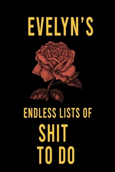 Paperback Evelyn's Endless Lists of Shit to do: Lined Writing Notebook Journal with Personalized Name Quote, 120 Pages, (6x9), Simple Freen Flower With Black Te Book