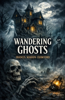 Wandering Ghosts: An Illustrated Edition with Author Biography, Summary and Character Guide
