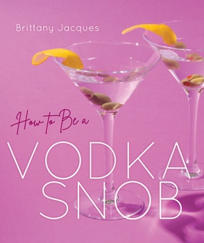 Hardcover How to Be a Vodka Snob Book