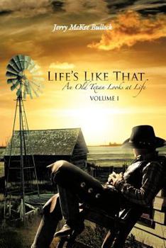 Life's Like That: An Old Texan Looks at Life Volume I