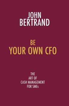 Paperback Be Your Own CFO: The Art of Cash Management for Smes Book