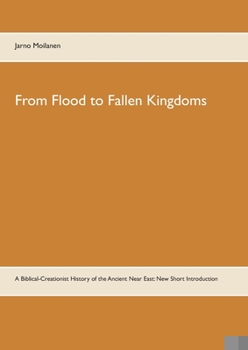 Paperback From Flood to Fallen Kingdoms: A Biblical-Creationist History of the Ancient Near East: New Short Introduction Book