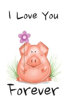 Paperback I love You Forever Notebook: pocket compact college ruled pink pig Love Design Notebook - cute Unique Gift Idea to write Good Thoughts in - perfect Book