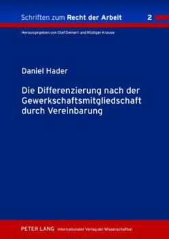 Hardcover Die Differenzierung Nach Der Gewerkschaftsmitgliedschaft Durch Vereinbarung [German] Book