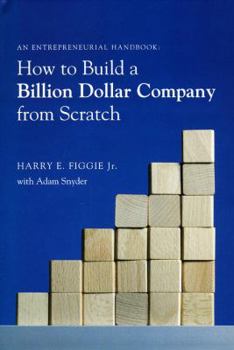 Hardcover How to Build a Billion Dollar Company from Scratch: An Entrepeneurial Handbook Book