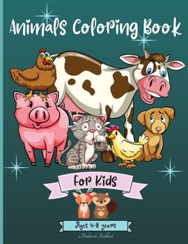 Paperback Animals Coloring Book For Kids Ages 4-8 years: Amazing Animals Coloring Pages suitable for Kiddos Ages 3-8 5-10 4-9 years with Cute different Animals Book