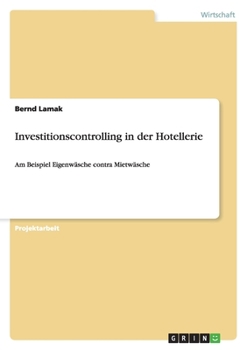 Paperback Investitionscontrolling in der Hotellerie: Am Beispiel Eigenwäsche contra Mietwäsche [German] Book