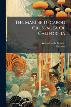 Paperback The Marine Decapod Crustacea Of California Book