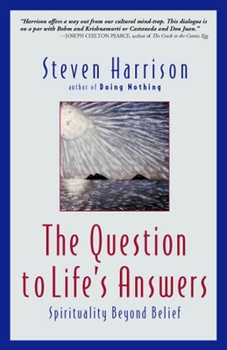 Paperback The Question to Life's Answers: Spirituality Beyond Belief Book