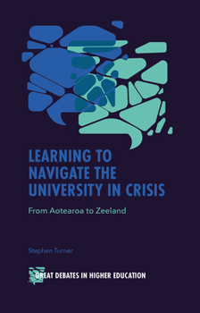 Paperback Learning to Navigate the University in Crisis: From Aotearoa to Zeeland Book