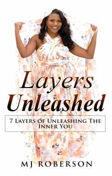 Paperback Layers Unleashed: 7 Layers of Unleashing The Inner You Book