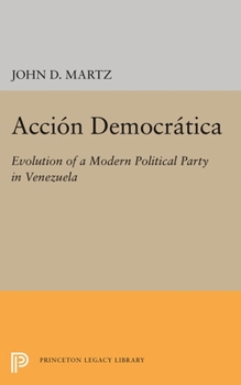 Paperback Accion Democratica: Evolution of a Modern Political Party in Venezuela Book