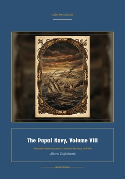 The Papal Navy, Volume VIII (Global Navies Classics) (Italian Edition)
