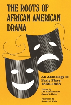 The Roots of African American Drama: An Anthology of Early Plays, 1858-1938 (African American Life Series) - Book  of the African American Life