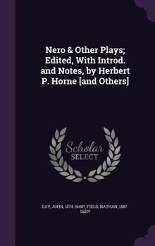 Hardcover Nero & Other Plays; Edited, With Introd. and Notes, by Herbert P. Horne [and Others] Book