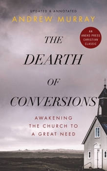 Paperback The Dearth of Conversions: Awakening the Church to a Great Need Book