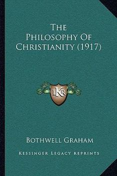 Paperback The Philosophy Of Christianity (1917) Book