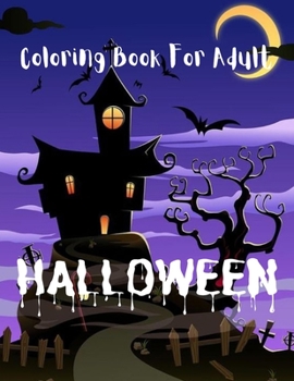 Paperback Halloween Coloring Book For Adult.: New and Expanded Edition, 45+Unique Designs, Cats, Owls, Bats, and Much More! Book