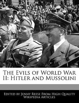 Paperback The Evils of World War II: Hitler and Mussolini Book