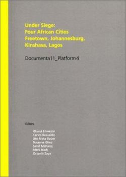 Paperback Under Siege: Four African Cities-Freetown, Johannesburg, Kinshasa, Lagos: Documenta 11_platform4 Book