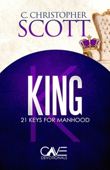 King: 21 Keys for Manhood (Cave Devotionals)