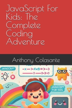 Paperback JavaScript For Kids: The Complete Coding Adventure Book