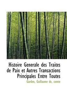 Paperback Histoire G N Rale Des Trait?'s de Paix Et Autres Transactions Principales Entre Toutes Book