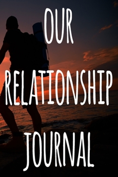 Paperback Our Relationship Journal: The perfect way to record your relationship memories - 119 page journal! Book