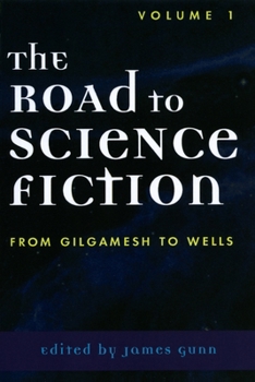 Paperback The Road to Science Fiction: From Gilgamesh to Wells Book