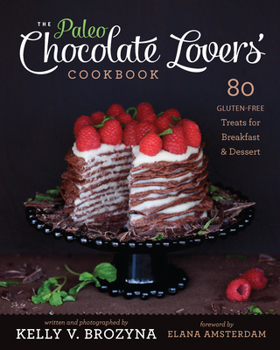 Paperback Paleo Chocolate Lovers' Cookbook: 80 Gluten-Free Treats for Breakfast & Dessert Book