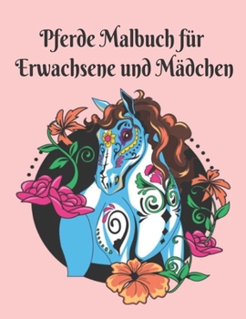 Pferde Malbuch für Erwachsene und Mädchen: Stressabbau Pferde 50 einseitige Pferde Designs Malvorlagen für Erwachsene Geschenk für Pferdeliebhaber zum ... Männer und Frauen (German Edition)