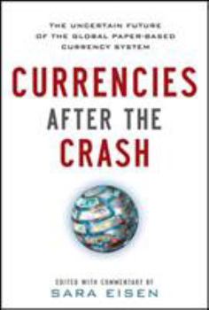 Hardcover Currencies After the Crash: The Uncertain Future of the Global Paper-Based Currency System Book