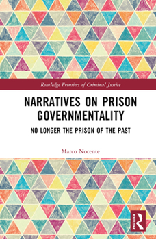 Hardcover Narratives on Prison Governmentality: No Longer the Prison of the Past Book