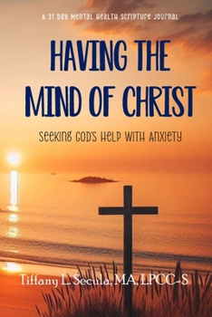Paperback Having the Mind of Christ: Seeking God's Help with Anxiety Book