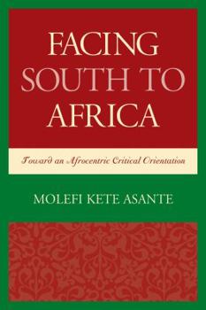 Paperback Facing South to Africa: Toward an Afrocentric Critical Orientation Book