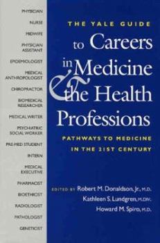 The Yale Guide to Careers in Medicine and the Health Professions: Pathways to Medicine in the 21st Century (The Institution for Social and Policy St) - Book  of the Institution for Social and Policy Studies