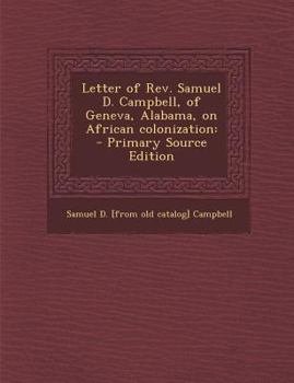 Letter of Rev. Samuel D. Campbell, of Geneva, Alabama, on African colonization