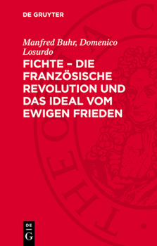 Hardcover Fichte - Die Französische Revolution Und Das Ideal Vom Ewigen Frieden [German] Book