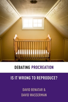 Paperback Debating Procreation: Is It Wrong to Reproduce? Book