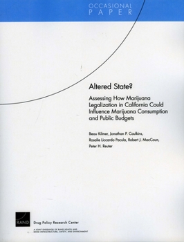 Paperback Altered State? Assessing How Marijuana Legalization in California Could Influence Marijuana Consumption and Public Budgets Book