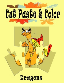 Paperback Cut Paste and Color: Dragons Scissor Skills Kids Workbook, Preschool Workbook cut, paste and color for Kids Book