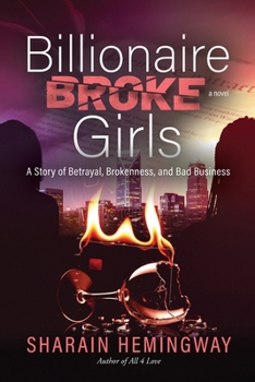 Billionaire Broke Girls : A Story of Betrayal, Brokenness, and Bad Business