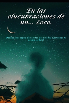Paperback En Las Elucubraciones de Un Loco: Observando un obscuro reflejo [Spanish] Book