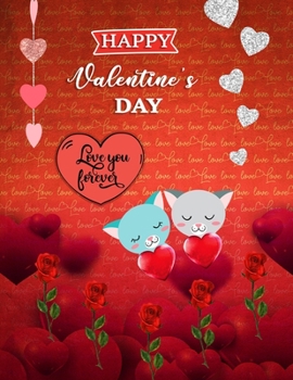 Happy Valentine's Day Love You Forever: Funny Cat blank Sketchbook (8.5 x 11 Inches) For Her Or Him Boyfriend Girlfriend Women Wife Husband For ... Day Gifts Ideas For Animals & Cat lovers.