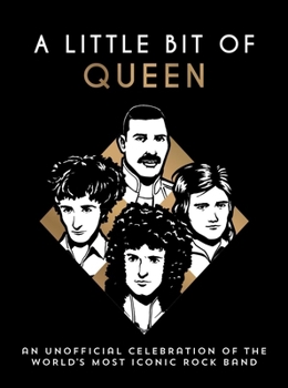 A Little Bit of Queen: An Unofficial Celebration of the World’s Most Iconic Rock Band